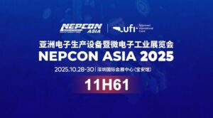 չ��Ԥ�棺10.28-30 NEPCON ASIA 2025